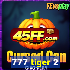 777 tiger 2
